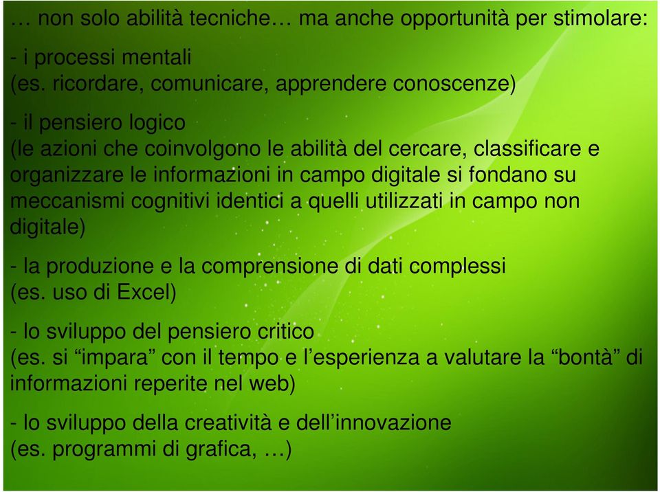 informazioni in campo digitale si fondano su meccanismi cognitivi identici a quelli utilizzati in campo non digitale) - la produzione e la comprensione di