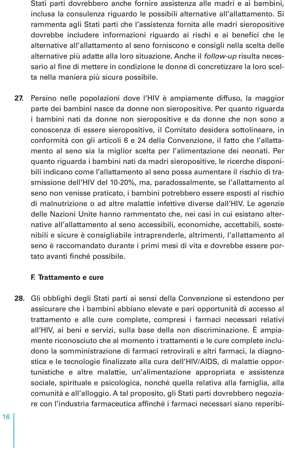 e consigli nella scelta delle alternative più adatte alla loro situazione.