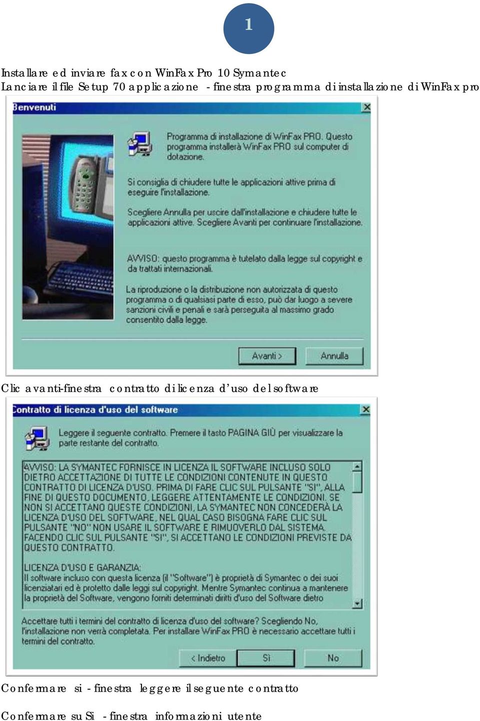 avanti-finestra contratto di licenza d uso del software Confermare si -