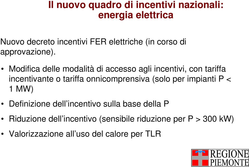 Modifica delle modalità di accesso agli incentivi, con tariffa incentivante o tariffa onnicomprensiva