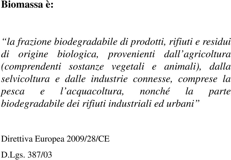 dalla selvicoltura e dalle industrie connesse, comprese la pesca e l acquacoltura,