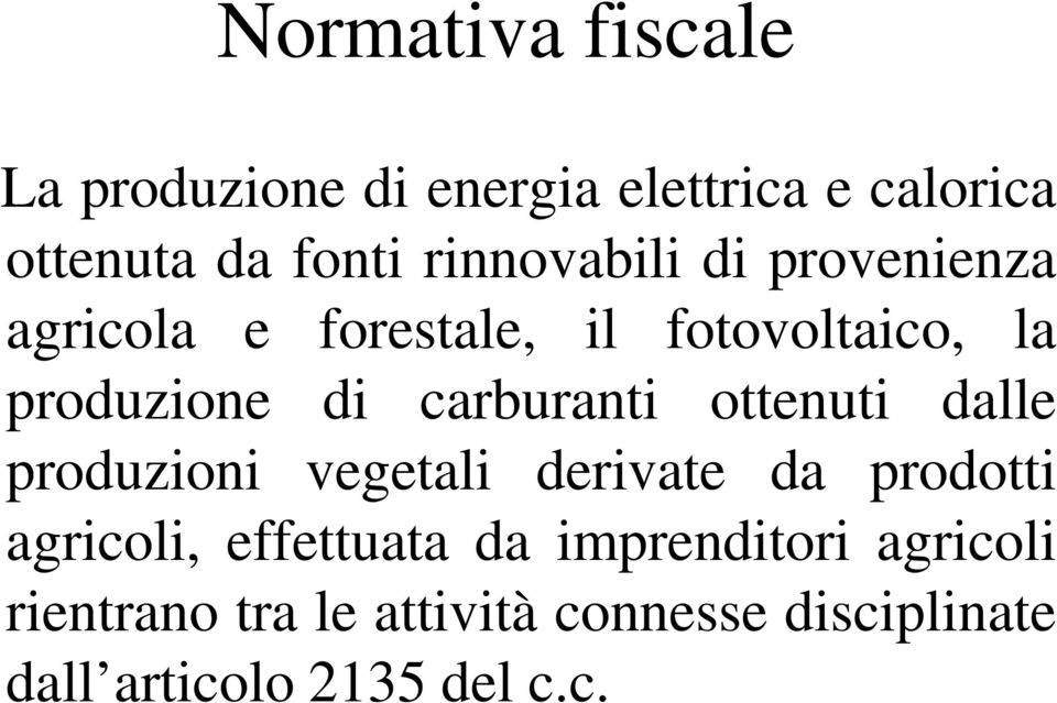 carburanti ottenuti dalle produzioni vegetali derivate da prodotti agricoli, effettuata