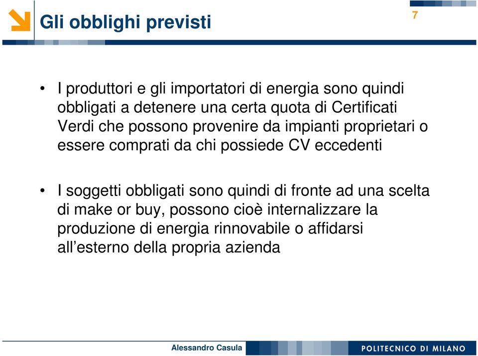 chi possiede CV eccedenti I soggetti obbligati sono quindi di fronte ad una scelta di make or buy,