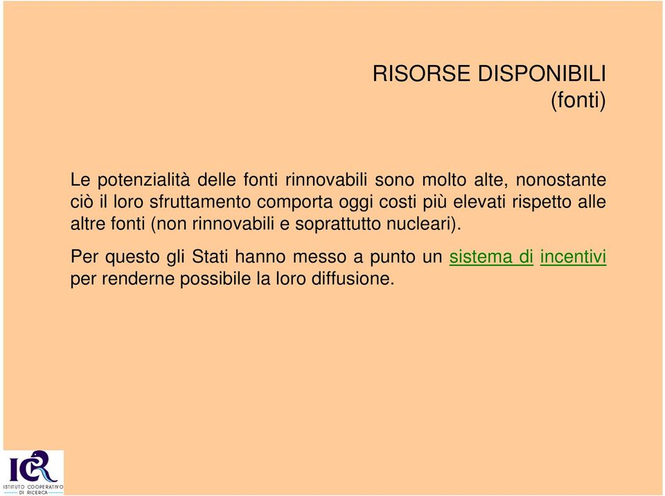 rispetto alle altre fonti (non rinnovabili e soprattutto nucleari).