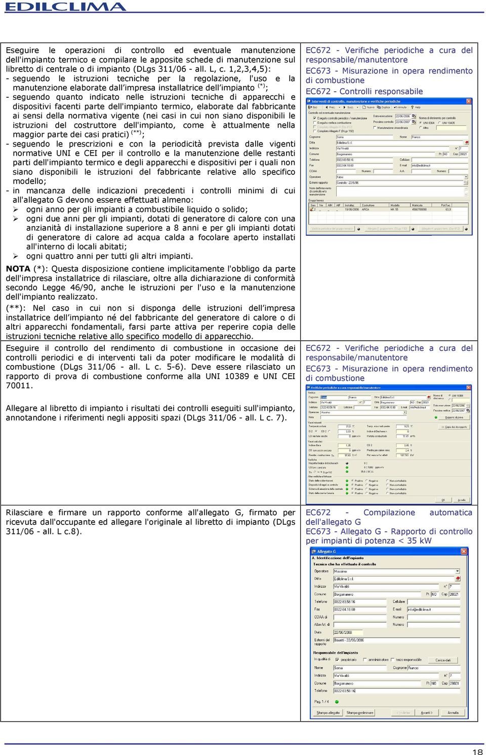 di apparecchi e dispositivi facenti parte dell'impianto termico, elaborate dal fabbricante ai sensi della normativa vigente (nei casi in cui non siano disponibili le istruzioni del costruttore