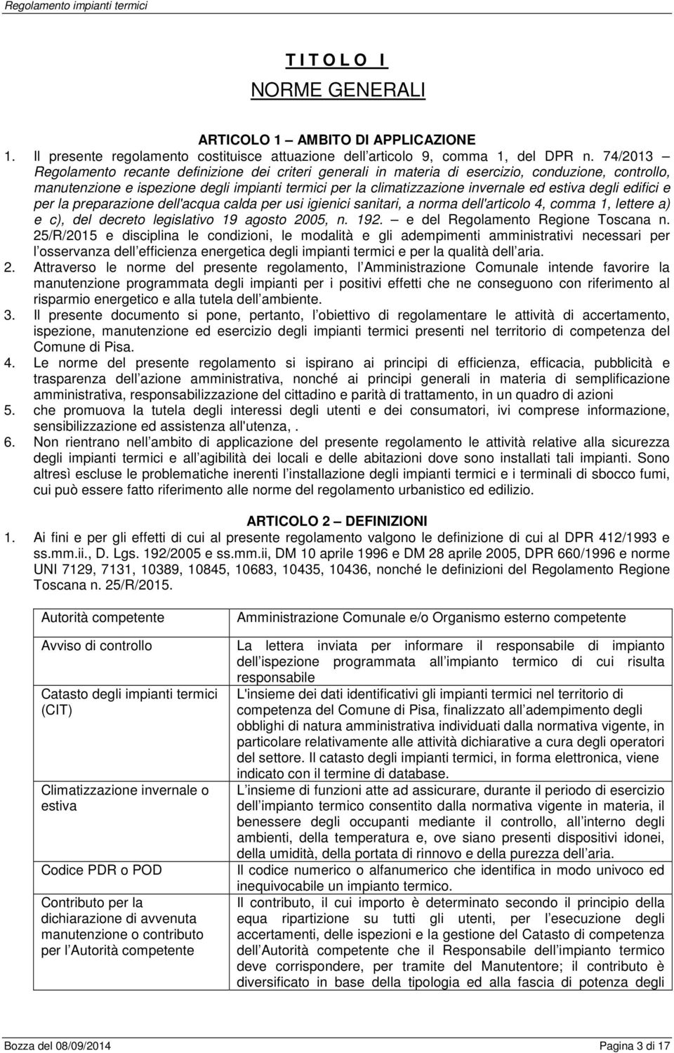 degli edifici e per la preparazione dell'acqua calda per usi igienici sanitari, a norma dell'articolo 4, comma 1, lettere a) e c), del decreto legislativo 19 agosto 2005, n. 192.