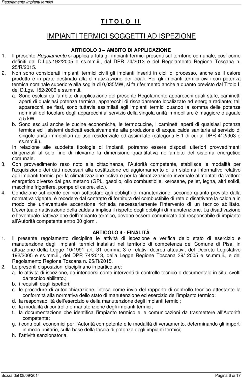 , dal DPR 74/2013 e del Regolamento Regione Toscana n. 25