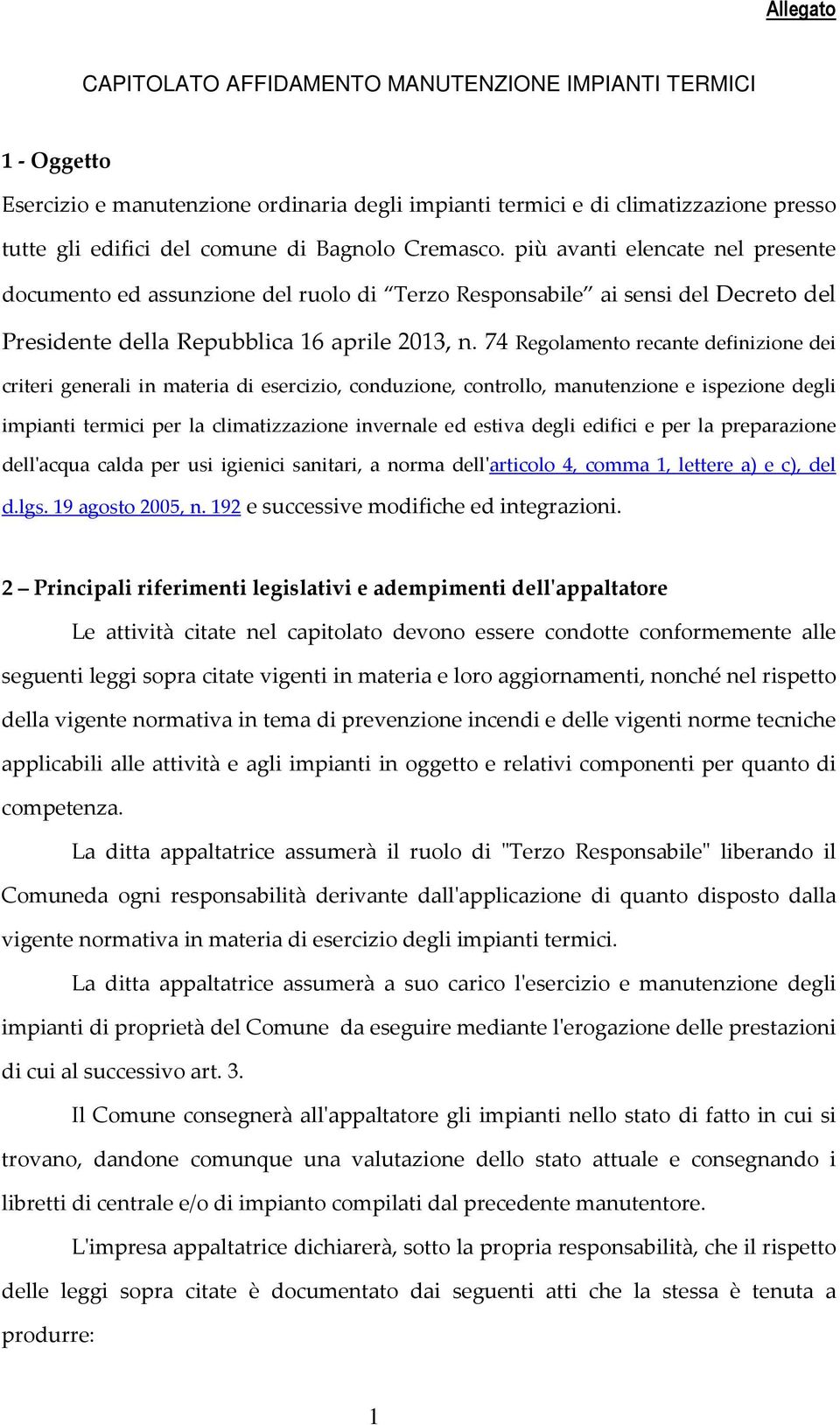 74 Regolamento recante definizione dei criteri generali in materia di esercizio, conduzione, controllo, manutenzione e ispezione degli impianti termici per la climatizzazione invernale ed estiva