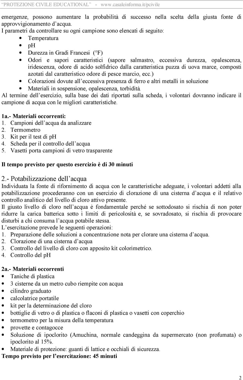 iridescenza, odore di acido solfidrico dalla caratteristica puzza di uova marce, composti azotati dal caratteristico odore di pesce marcio, ecc.