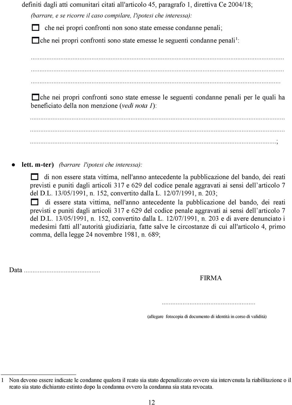 ........ 1che nei propri confronti sono state emesse le seguenti condanne penali per le quali ha beneficiato della non menzione (vedi nota 1):.........; lett.