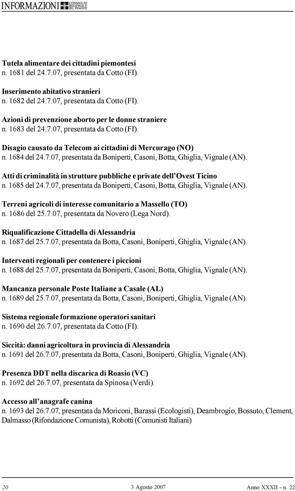 Atti di criminalità in strutture pubbliche e private dell Ovest Ticino n. 1685 del 24.7.07, presentata da Boniperti, Casoni, Botta, Ghiglia, Vignale (AN).