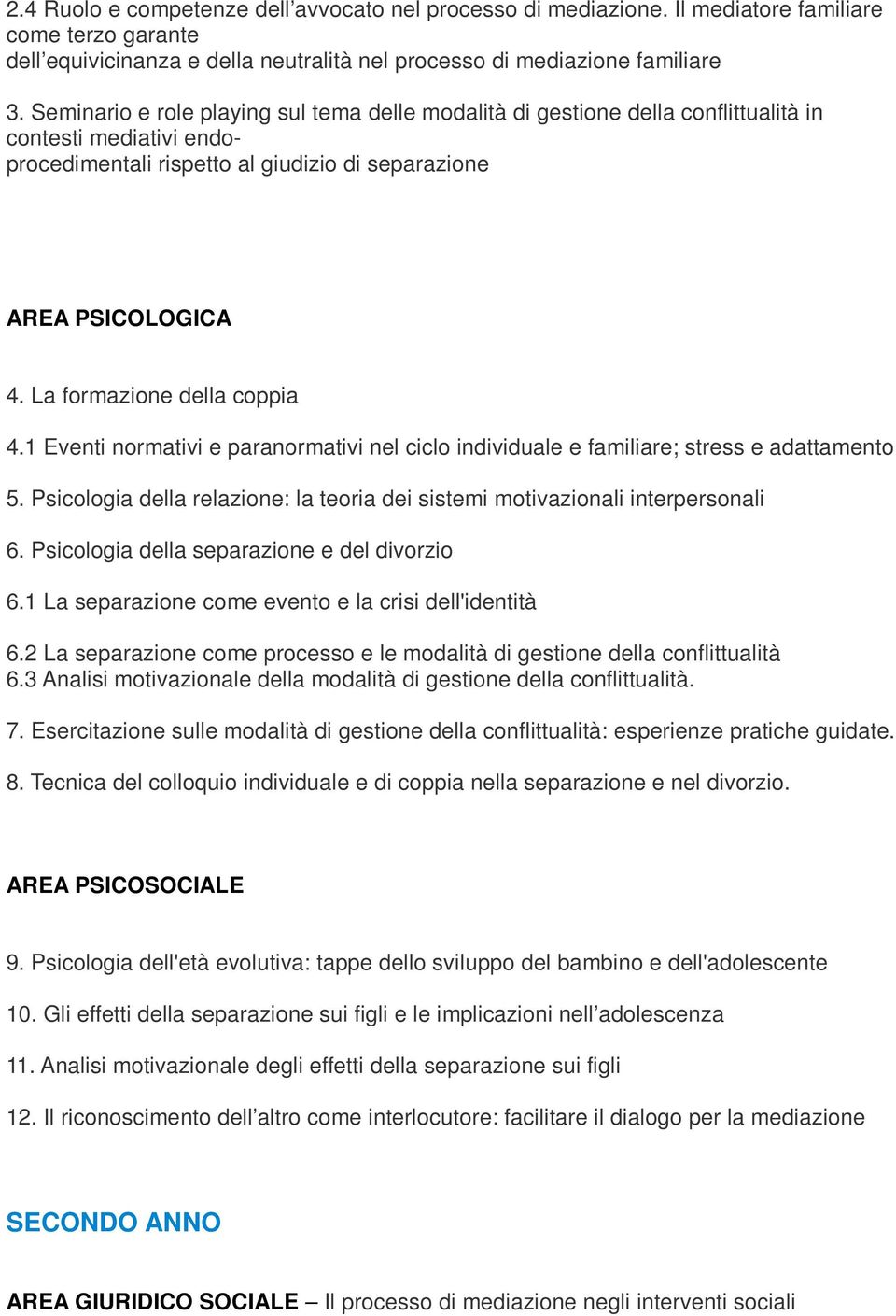 La formazione della coppia 4.1 Eventi normativi e paranormativi nel ciclo individuale e familiare; stress e adattamento 5.