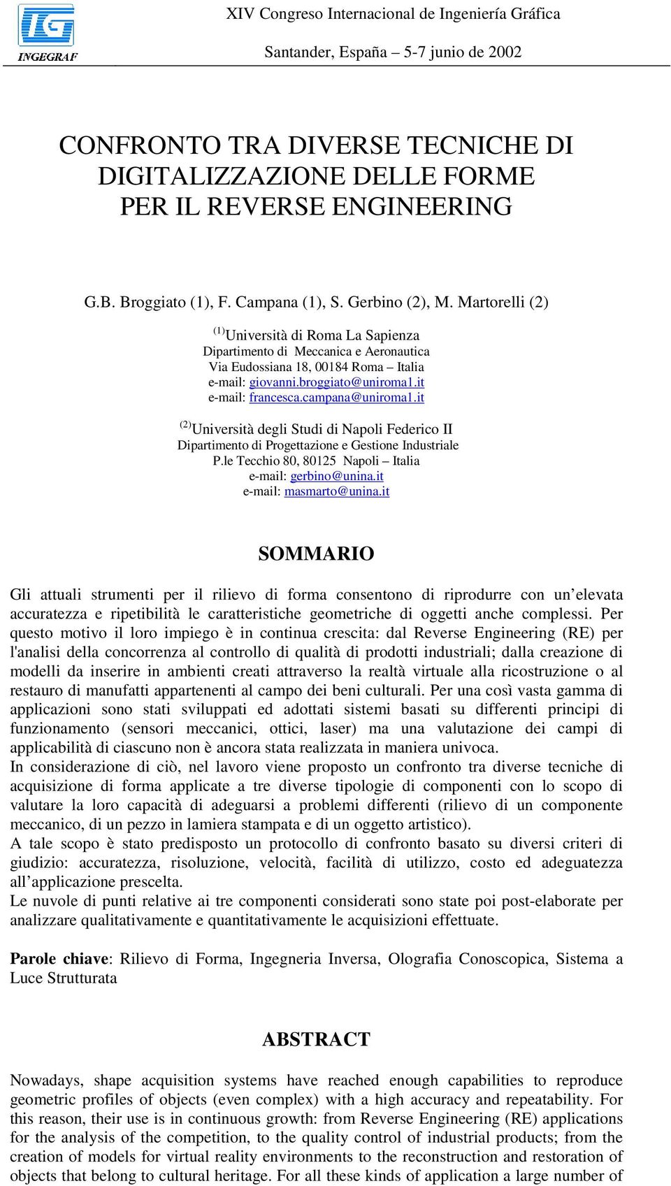 it e-mail: francesca.campana@uniroma1.it (2) Università degli Studi di Napoli Federico II Dipartimento di Progettazione e Gestione Industriale P.