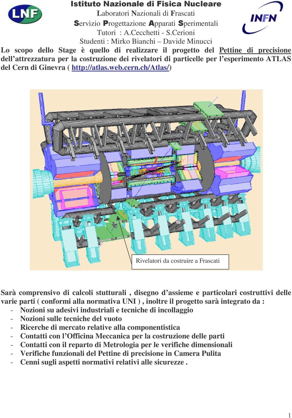 l esperimento ATLAS del Cern di Ginevra ( http://atlas.web.cern.