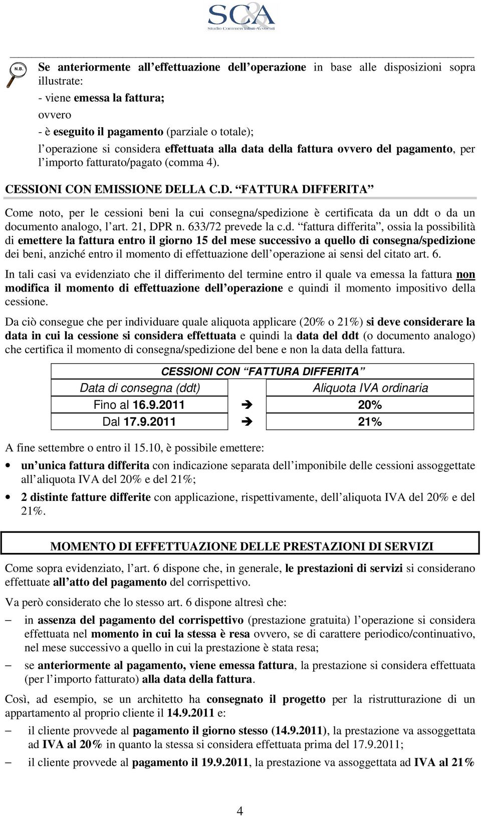 LLA C.D. FATTURA DIFFERITA Come noto, per le cessioni beni la cui consegna/spedi