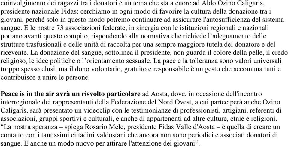 E le nostre 73 associazioni federate, in sinergia con le istituzioni regionali e nazionali portano avanti questo compito, rispondendo alla normativa che richiede l adeguamento delle strutture