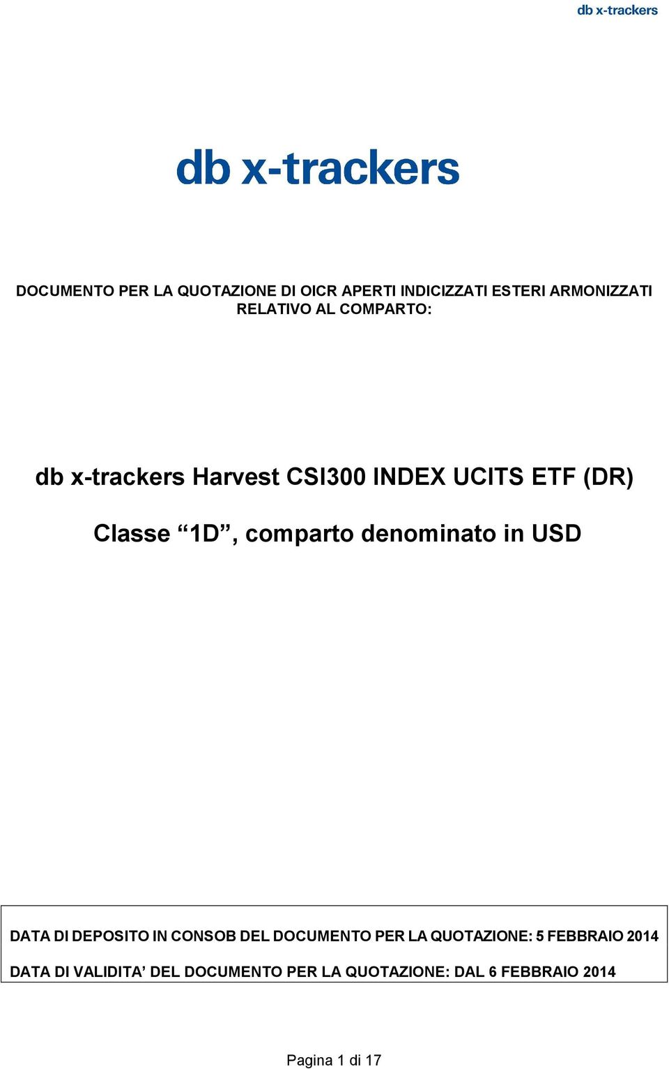 denominato in USD DATA DI DEPOSITO IN CONSOB DEL DOCUMENTO PER LA QUOTAZIONE: 5