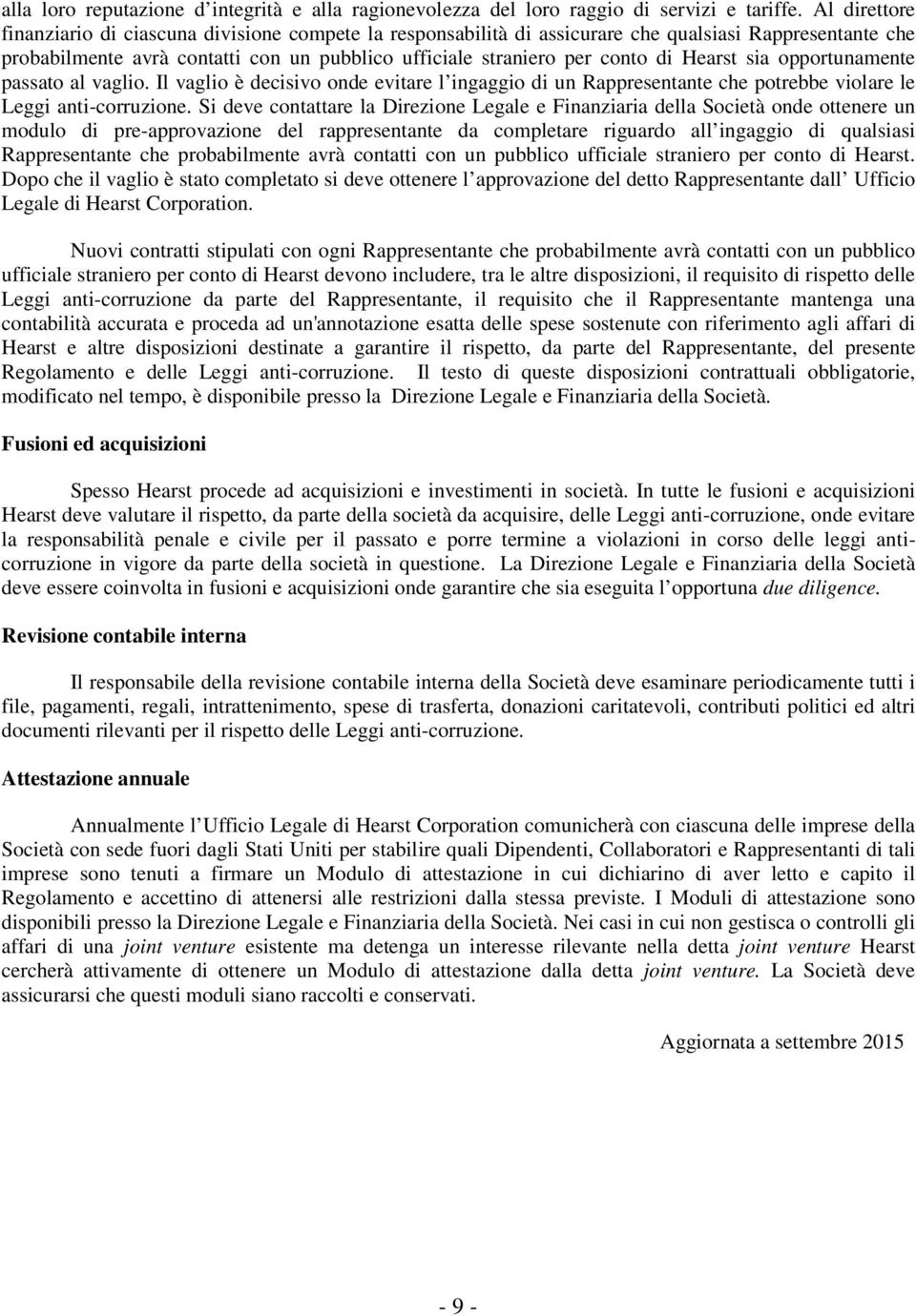 Hearst sia opportunamente passato al vaglio. Il vaglio è decisivo onde evitare l ingaggio di un Rappresentante che potrebbe violare le Leggi anti-corruzione.