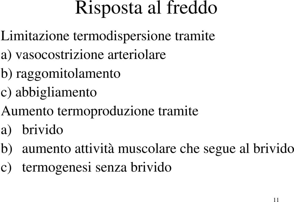 abbigliamento Aumento termoproduzione tramite a) brivido b)