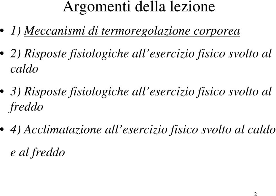 caldo 3) Risposte fisiologiche all esercizio fisico svolto al