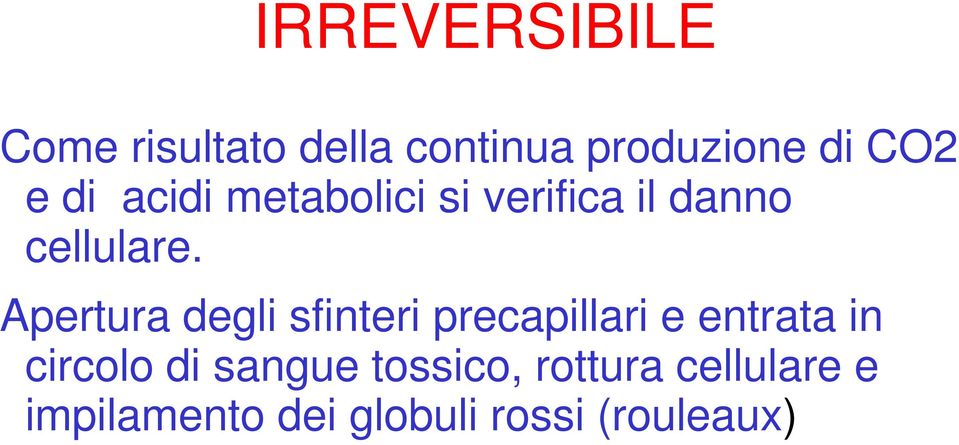 Apertura degli sfinteri precapillari e entrata in circolo di