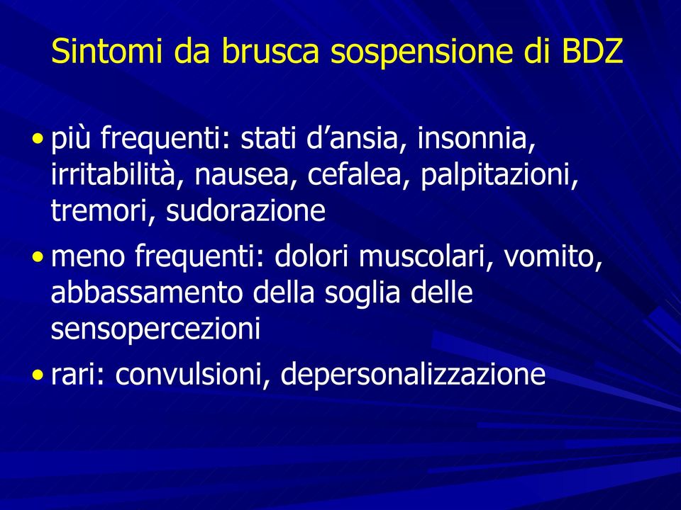 sudorazione meno frequenti: dolori muscolari, vomito, abbassamento