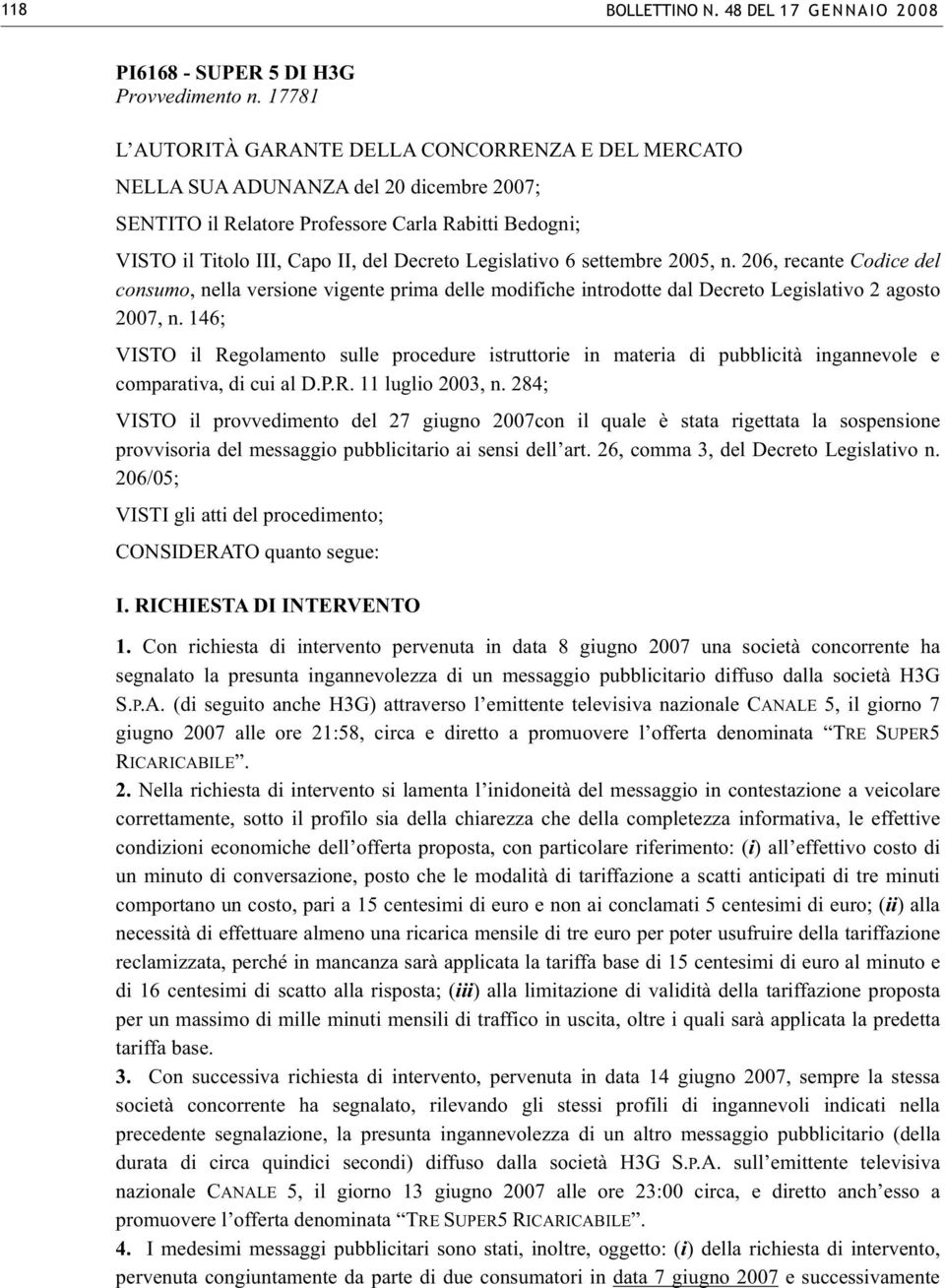 Legislativo 6 settembre 2005, n. 206, recante Codice del consumo, nella versione vigente prima delle modifiche introdotte dal Decreto Legislativo 2 agosto 2007, n.