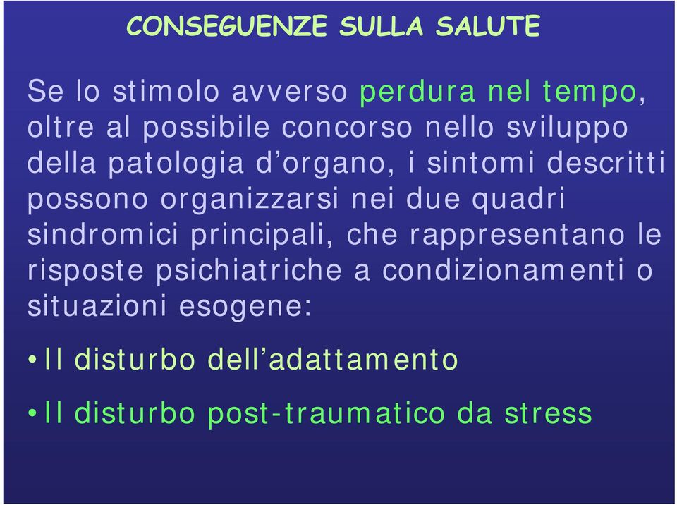 nei due quadri sindromici principali, che rappresentano le risposte psichiatriche a