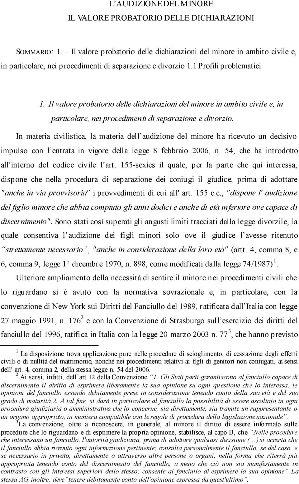 Il valore probatorio delle dichiarazioni del minore in ambito civile e, in particolare, nei procedimenti di separazione e divorzio.