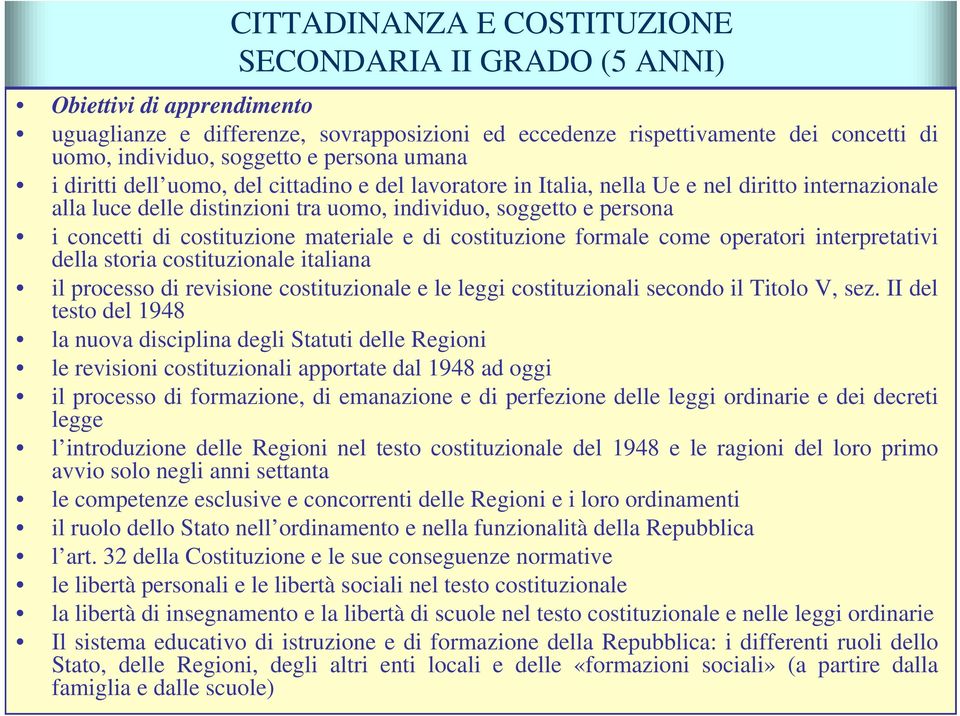 costituzione materiale e di costituzione formale come operatori interpretativi della storia costituzionale italiana il processo di revisione costituzionale e le leggi costituzionali secondo il Titolo
