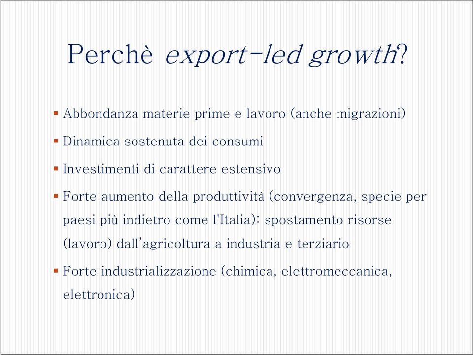 Investimenti di carattere estensivo Forte aumento della produttività (convergenza, specie per