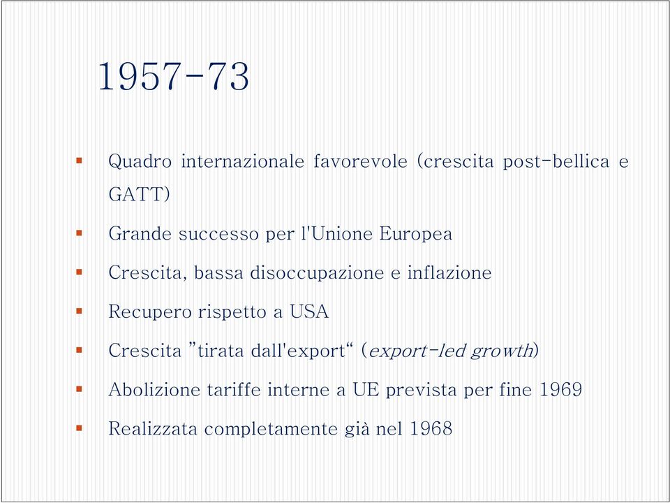 Recupero rispetto a USA Crescita tirata dall'export (export-led growth)