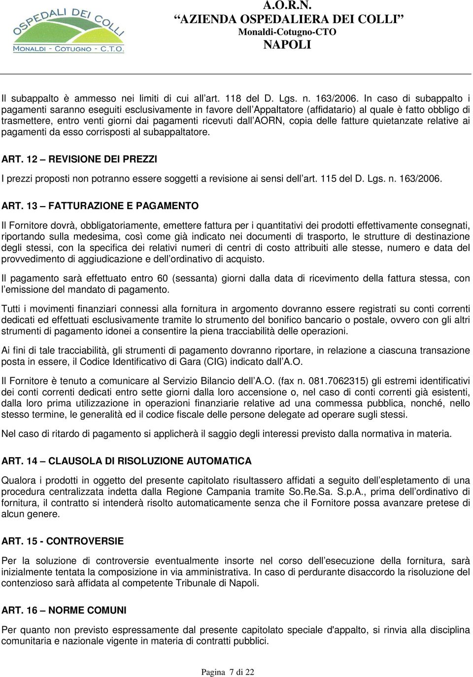 AORN, copia delle fatture quietanzate relative ai pagamenti da esso corrisposti al subappaltatore. ART.