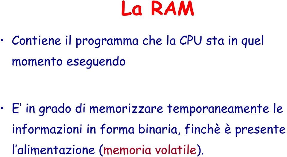 temporaneamente le informazioni in forma binaria,