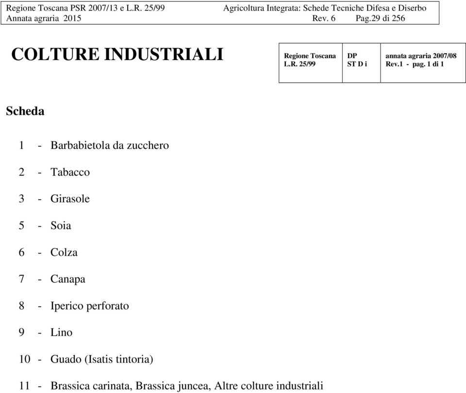 di Scheda - Barbabietola da zucchero 2 - Tabacco 3 - Girasole 5 - Soia 6 - Colza 7 - Canapa 8 - Iperico