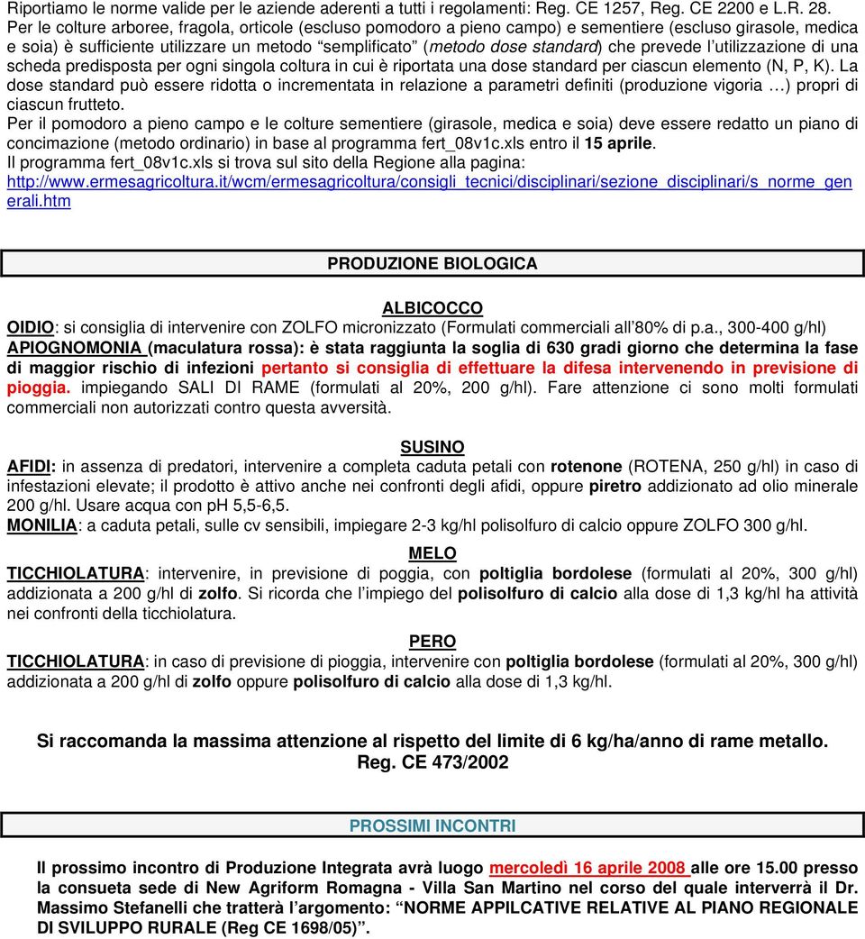 prevede l utilizzazione di una scheda predisposta per ogni singola coltura in cui è riportata una dose standard per ciascun elemento (N, P, K).