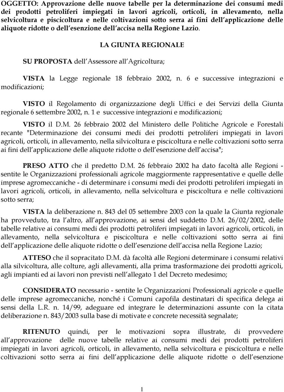 LA GIUNTA REGIONALE SU PROPOSTA dell Assessore all Agricoltura; VISTA la Legge regionale 18 febbraio 2002, n.