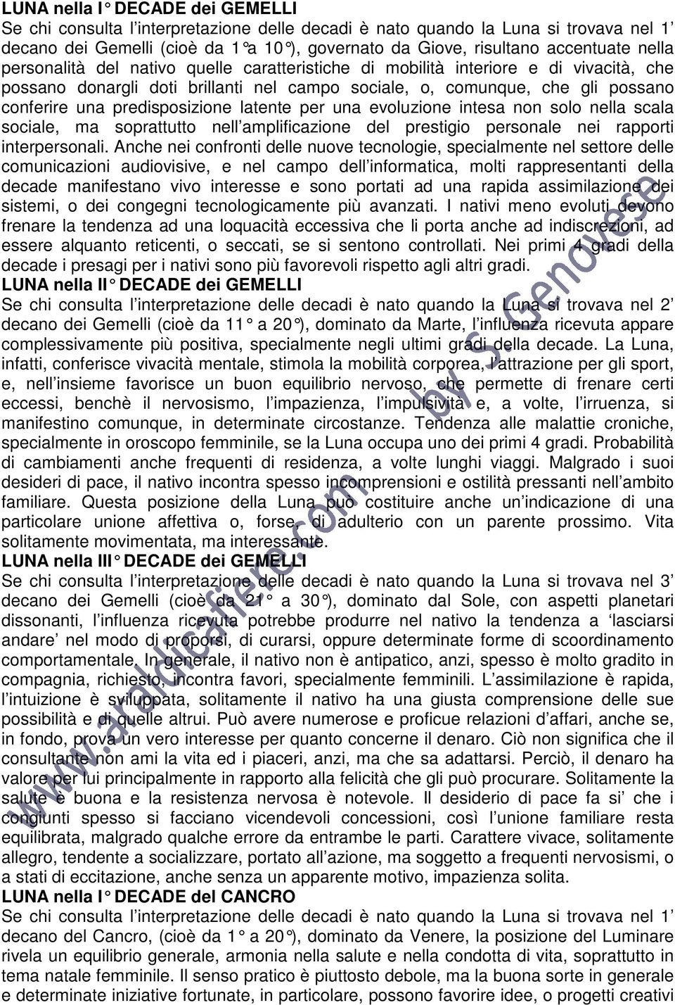 predisposizione latente per una evoluzione intesa non solo nella scala sociale, ma soprattutto nell amplificazione del prestigio personale nei rapporti interpersonali.