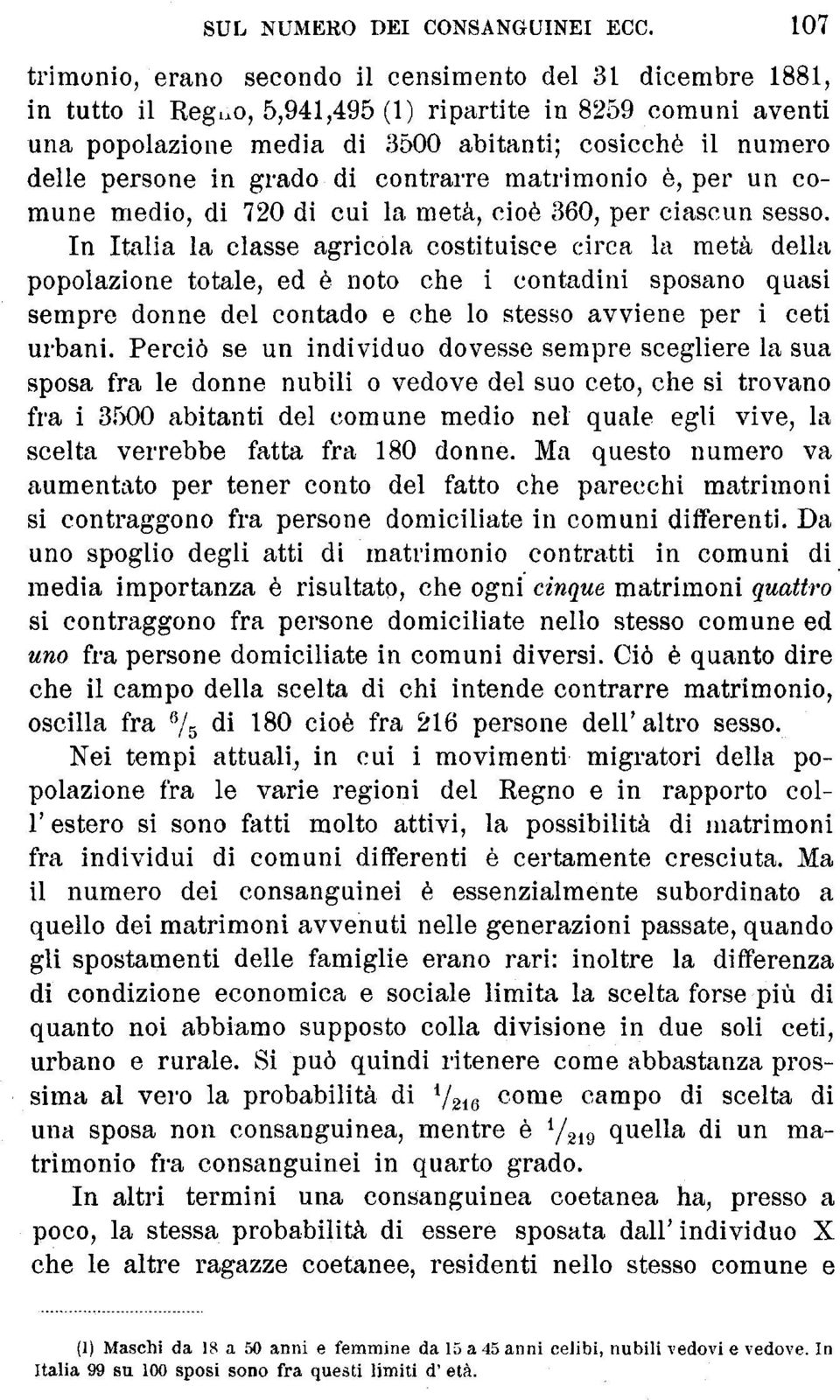 persone in grado di contrarre matrimonio è, per un comune medio, di 720 di cui la metà, cioè 360, per ciascun sesso.