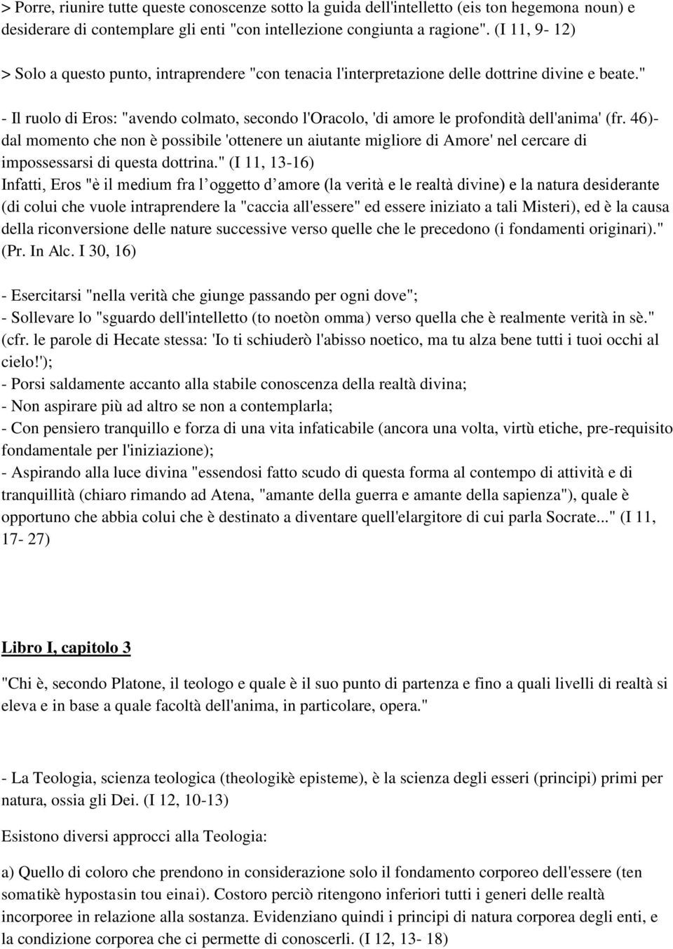 " - Il ruolo di Eros: "avendo colmato, secondo l'oracolo, 'di amore le profondità dell'anima' (fr.