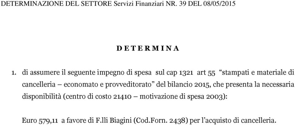 cancelleria economato e provveditorato del bilancio 2015, che presenta la necessaria