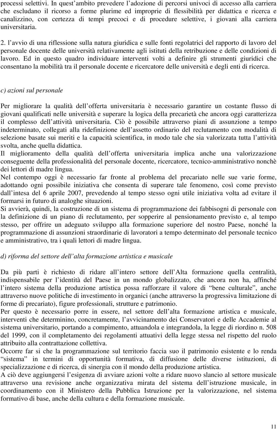 certezza di tempi precoci e di procedure selettive, i giovani alla carriera universitaria. 2.