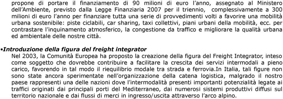 per contrastare l inquinamento atmosferico, la congestione da traffico e migliorare la qualità urbana ed ambientale delle nostre città.