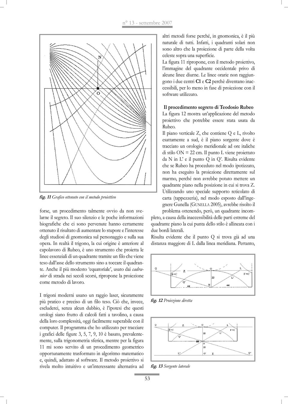 La figura 11 ripropone, con il metodo proiettivo, l immagine del quadrante occidentale privo di alcune linee diurne.