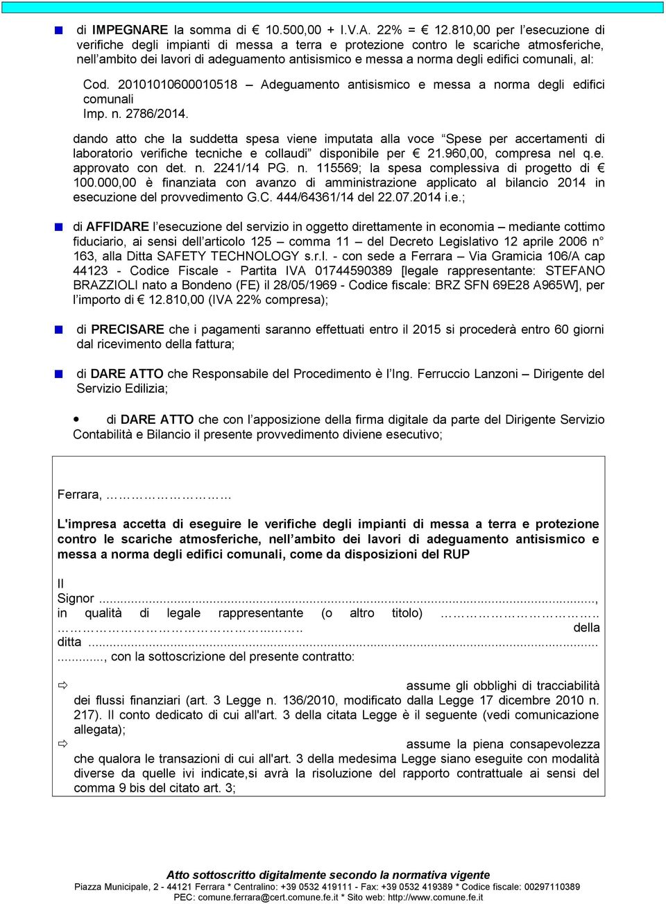comunali, al: Cod. 20101010600010518 Adeguamento antisismico e messa a norma degli edifici comunali Imp. n. 2786/2014.