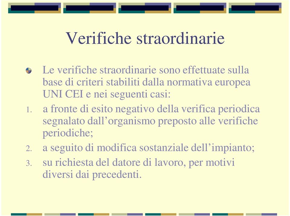 a fronte di esito negativo della verifica periodica segnalato dall organismo preposto alle