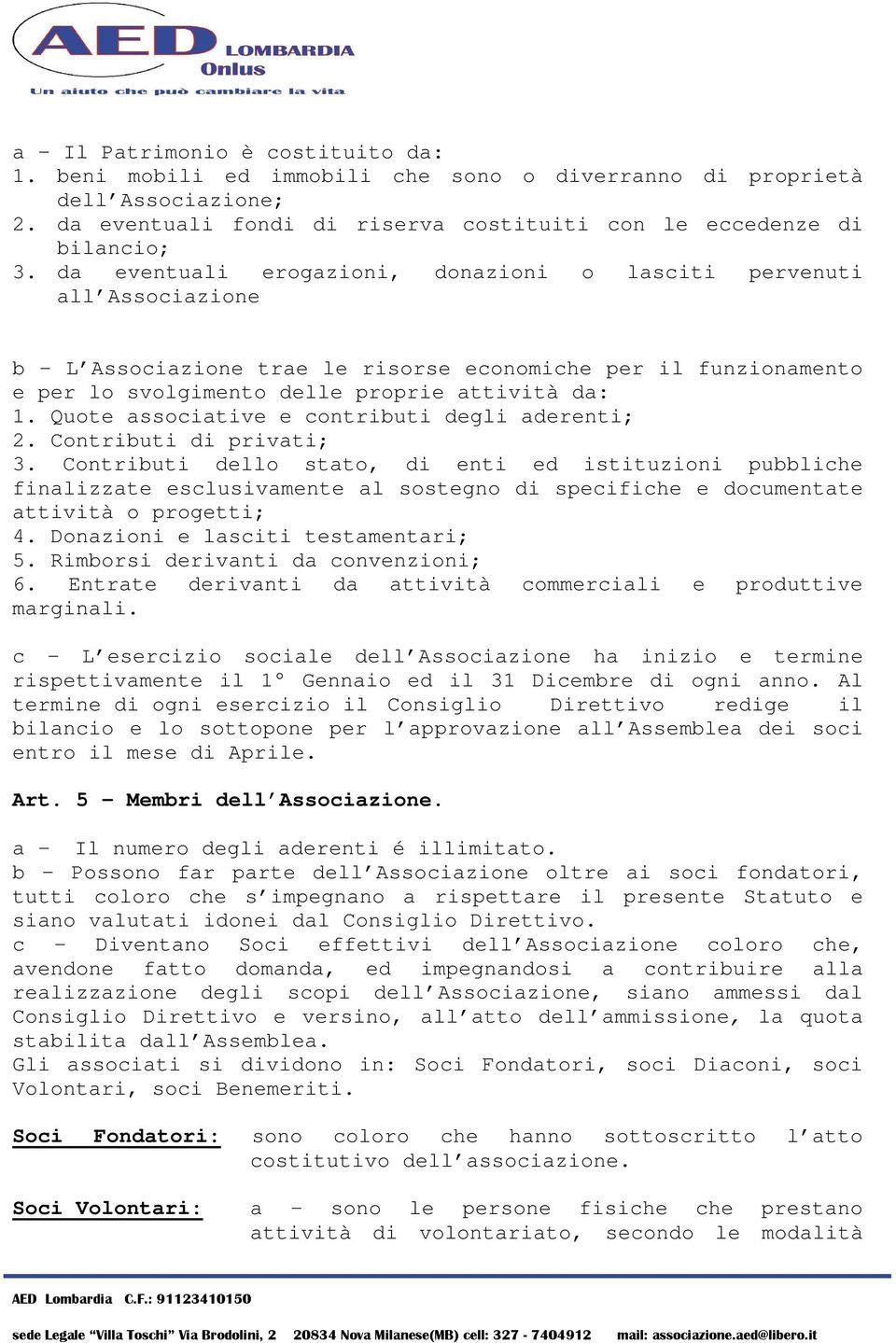 Quote associative e contributi degli aderenti; 2. Contributi di privati; 3.