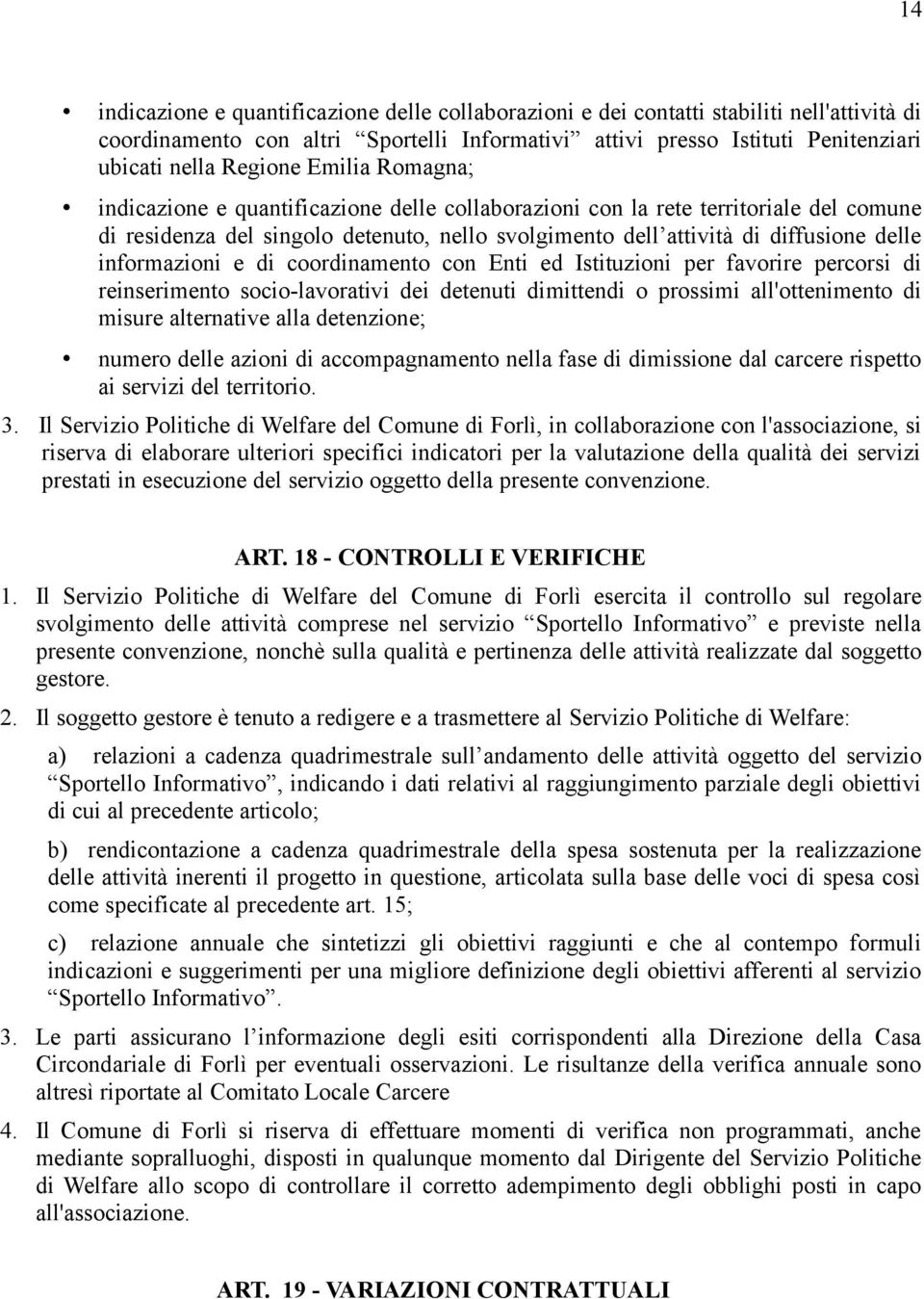 informazioni e di coordinamento con Enti ed Istituzioni per favorire percorsi di reinserimento socio-lavorativi dei detenuti dimittendi o prossimi all'ottenimento di misure alternative alla