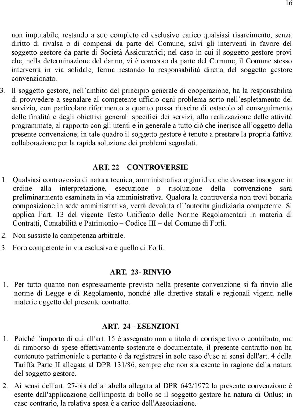 restando la responsabilità diretta del soggetto gestore convenzionato. 3.