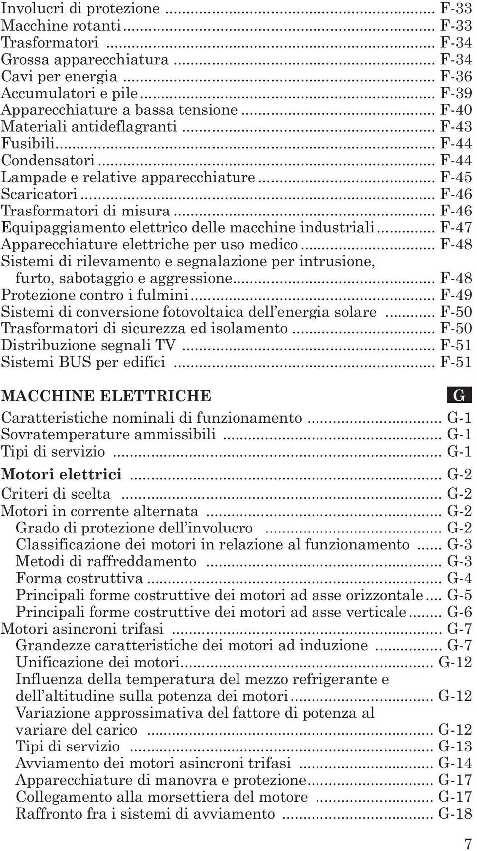 .. F-46 Equipaggiamento elettrico delle macchine industriali... F-47 Apparecchiature elettriche per uso medico.